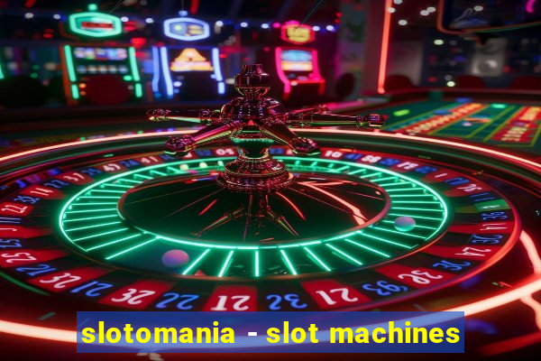 slotomania - slot machines