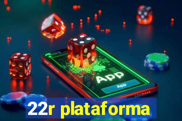 22r plataforma