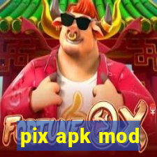 pix apk mod