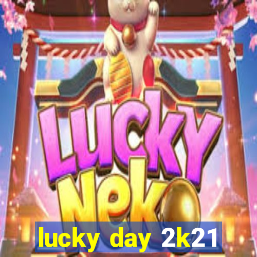 lucky day 2k21