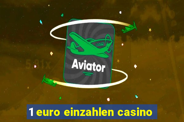 1 euro einzahlen casino