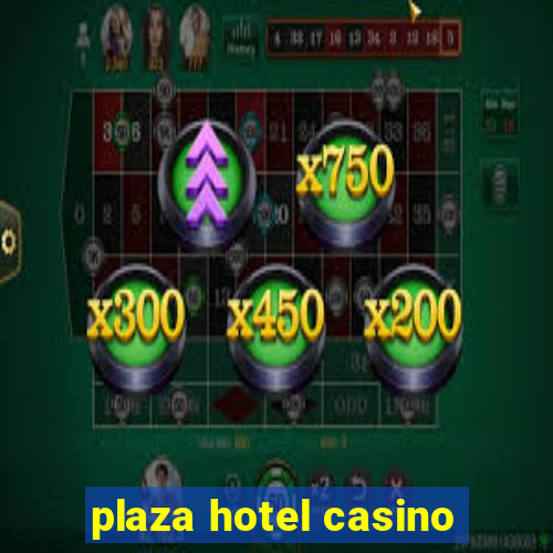 plaza hotel casino