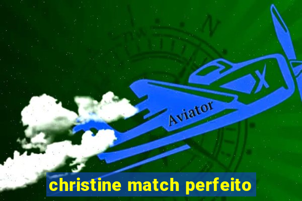 christine match perfeito