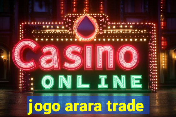 jogo arara trade