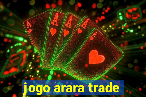 jogo arara trade