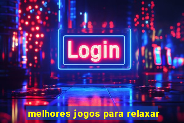 melhores jogos para relaxar