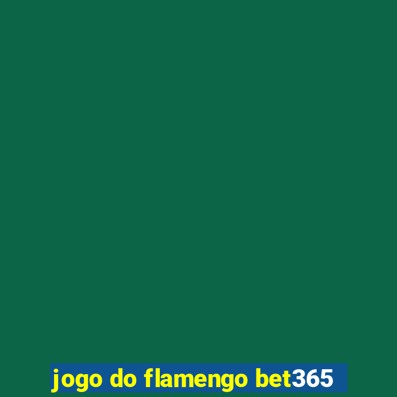 jogo do flamengo bet365