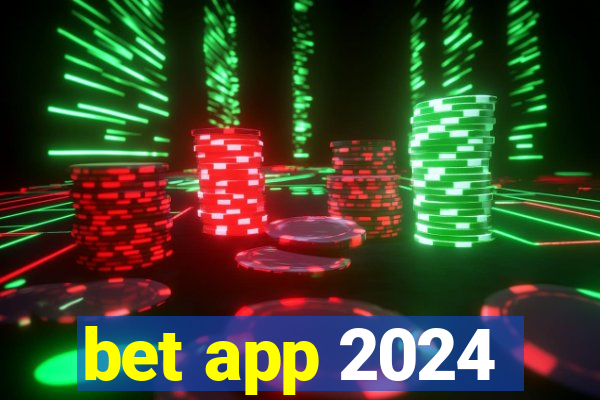 bet app 2024