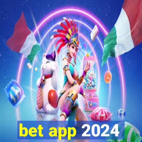 bet app 2024