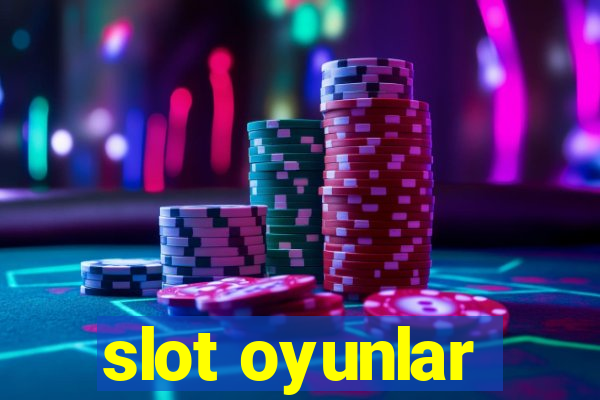 slot oyunlar