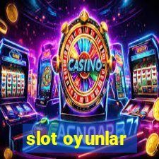 slot oyunlar