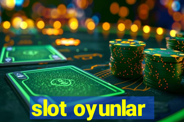 slot oyunlar