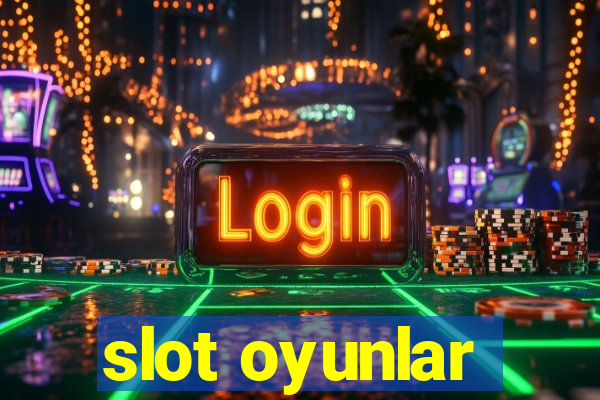 slot oyunlar