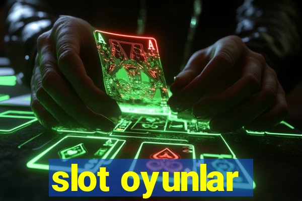 slot oyunlar