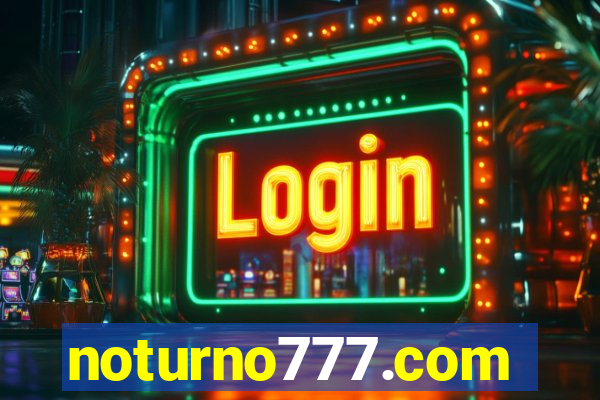 noturno777.com