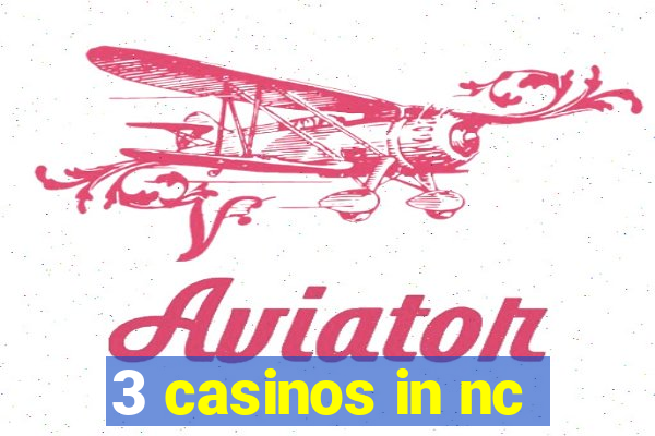 3 casinos in nc