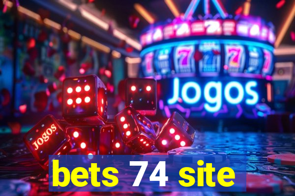 bets 74 site