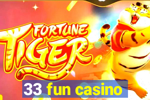 33 fun casino