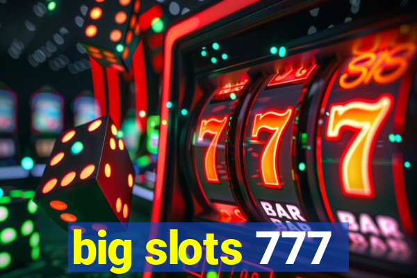 big slots 777