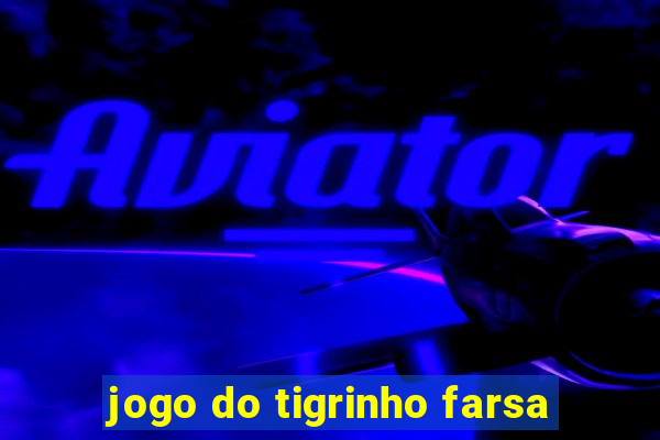 jogo do tigrinho farsa