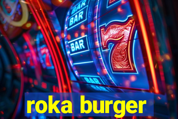 roka burger