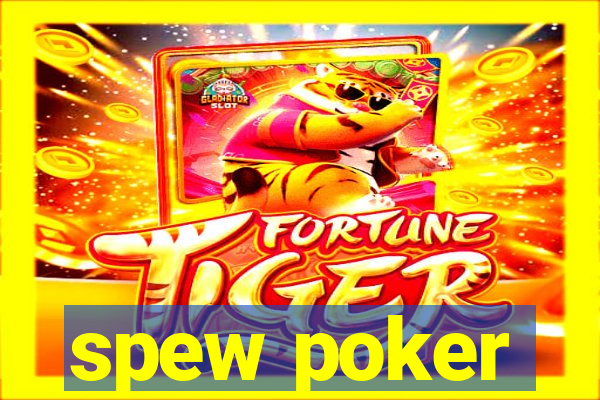 spew poker