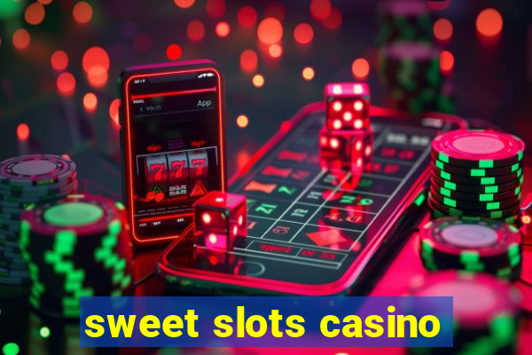 sweet slots casino