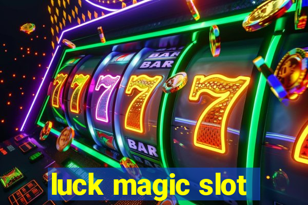 luck magic slot