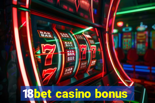 18bet casino bonus