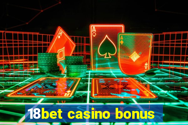 18bet casino bonus