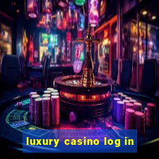 luxury casino log in