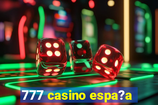 777 casino espa?a