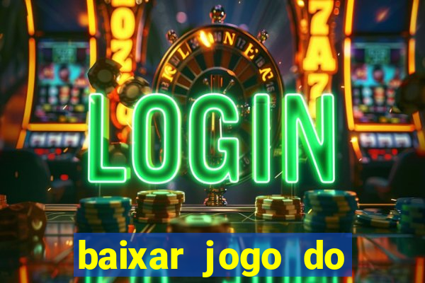 baixar jogo do tigrinho bet