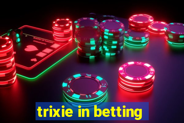 trixie in betting