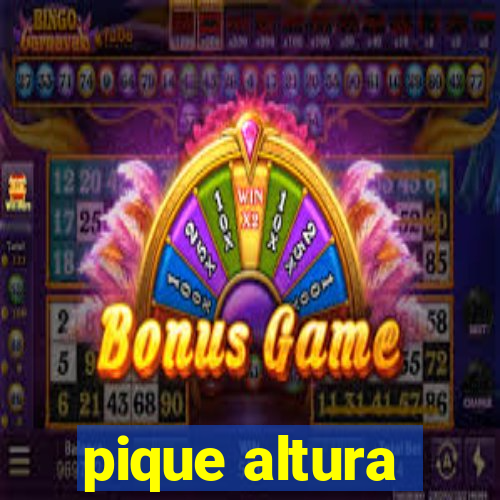 pique altura