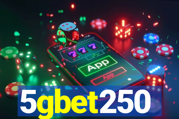 5gbet250