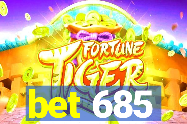 bet 685