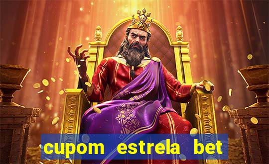 cupom estrela bet primeiro deposito