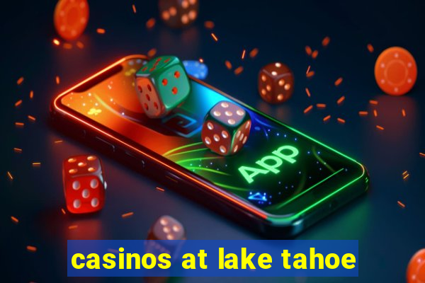 casinos at lake tahoe