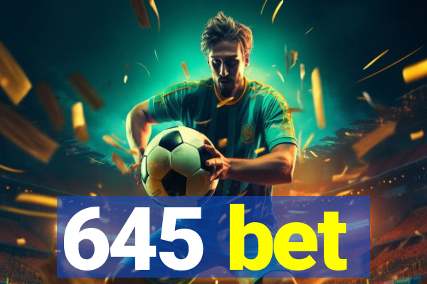 645 bet