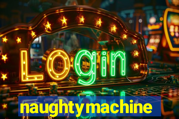 naughtymachine