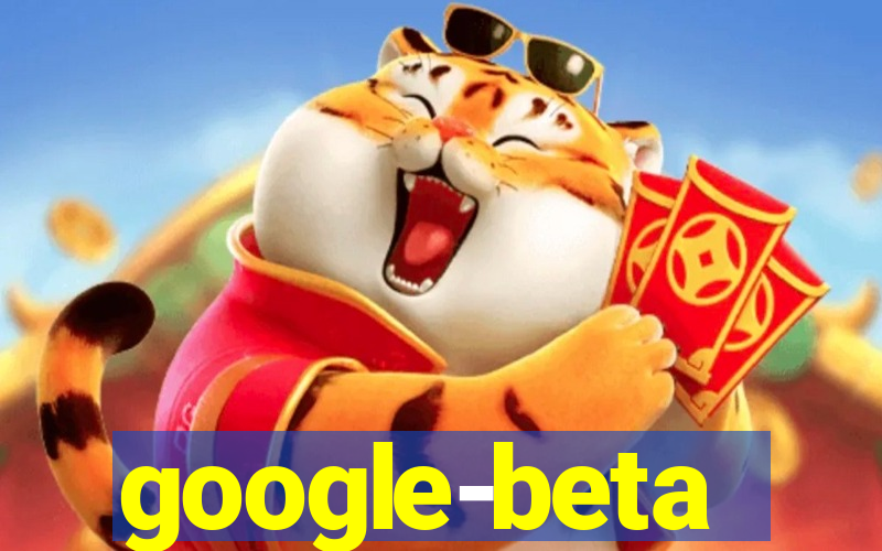 google-beta