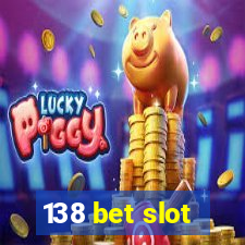 138 bet slot