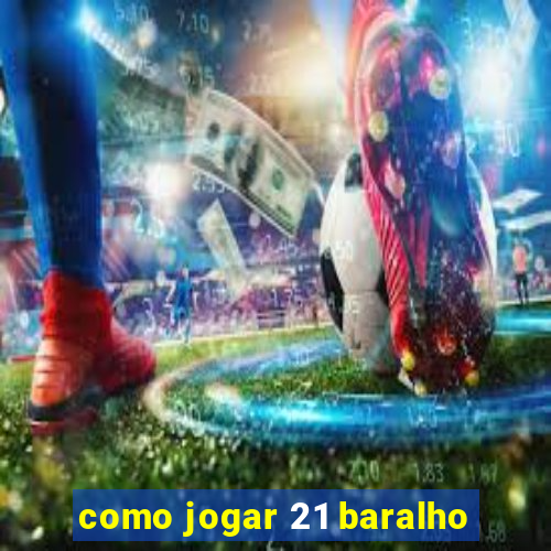 como jogar 21 baralho