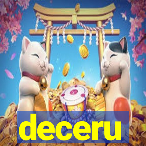 deceru