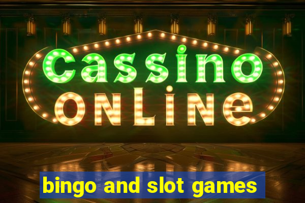 bingo and slot games