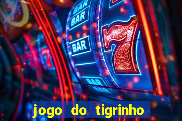 jogo do tigrinho bonus de cadastro