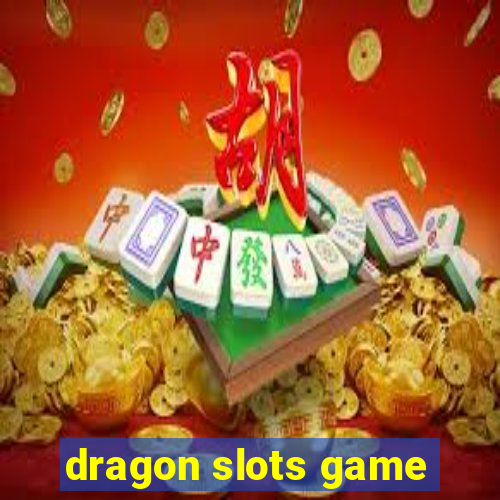 dragon slots game