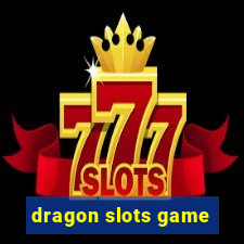 dragon slots game