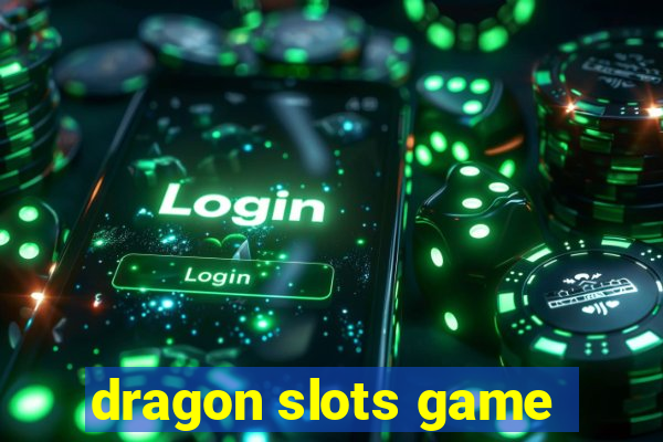 dragon slots game